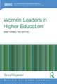 Women Leaders in Higher Education: Shattering the myths