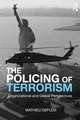 The Policing of Terrorism: Organizational and Global Perspectives