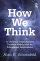 How We Think: A Theory of Goal-Oriented Decision Making and its Educational Applications