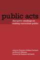 Public Acts: Disruptive Readings on Making Curriculum Public