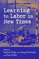 Learning to Labor in New Times