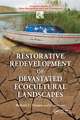 Restorative Redevelopment of Devastated Ecocultural Landscapes