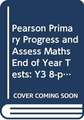 Pearson Primary Progress and Assess Maths End of Year Tests: Y3 8-pack