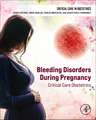 Bleeding Disorders During Pregnancy: Critical Care Obstetrics