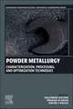 Powder Metallurgy: Characterization, Processing, and Optimization Techniques