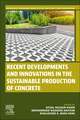 Recent Developments and Innovations in the Sustainable Production of Concrete