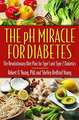 The pH Miracle for Diabetes: The Revolutionary Diet Plan for Type 1 and Type 2 Diabetics