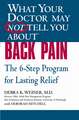 What Your Doctor May Not Tell You About(TM) Back Pain: The 6-Step Program for Lasting Relief