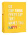 Do One Thing Every Day That Makes You Happy