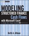 Modeling Structured Finance Cash Flows with Microsoft Excel – A Step–by–Step Guide