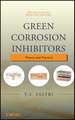 Green Corrosion Inhibitors – Theory and Practice