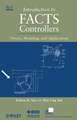 Introduction to FACTS Controllers – Theory, Modelling, and Applications