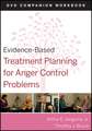 Evidence–Based Treatment Planning for Anger Control Problems DVD Companion Workbook