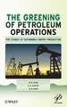 Greening of Petroleum Operations: The Science of Sustainable Energy Production