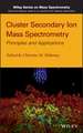 Cluster Secondary Ion Mass Spectrometry – Principles and Applications