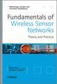 Fundamentals of Wireless Sensor Networks – Theory and Practice