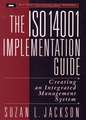 The ISO 14001 Implementation Guide: Creating an Integrated Management System