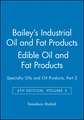 Bailey′s Industrial Oil and Fat Products 6e V 3 – Edible Oils and Oil Seeds Part 2