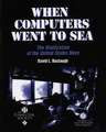 When Computers Went to Sea – The Digitization of the United States Navy