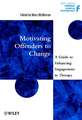 Motivating Offenders to Change – A Guide to Enhancing Engagement in Therapy