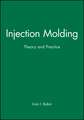 Injection Molding – Theory and Practice