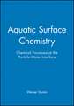 Aquatic Surface Chemistry – Chemical Processes at the Particle–Water Interface