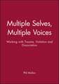 Multiple Selves, Multiple Voices – Working with Trauma, Violation & Dissociation