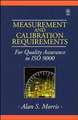 Measurement & Calibration Requirements – For Quality Assurance to ISO 9000