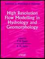 High Resolution Flow Modelling in Hydrology & Geomorphology