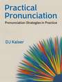 Practical Pronunciation: Pronunciation Strategies in Practice