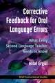 Corrective Feedback for Oral Language Errors: What Every Second Language Teacher Needs to Know