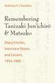 Remembering Tanizaki Jun’ichiro and Matsuko: Diary Entries, Interview Notes, and Letters, 1954-1989