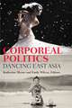 Corporeal Politics: Dancing East Asia