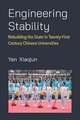 Engineering Stability: Rebuilding the State in Twenty-First Century Chinese Universities