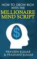 How to Grow Rich with The Millionaire Mind Script