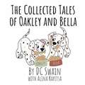 The Collected Tales of Oakley and Bella