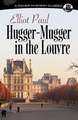 Hugger-Mugger in the Louvre: Five Firsthand Narratives