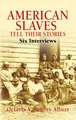 American Slaves Tell Their Stories: Six Interviews