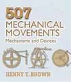 507 Mechanical Movements: Mechanisms and Devices