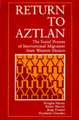 Return to Aztlan – The Social Process of International Migration from Western Mexico (Paper)