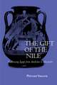 The Gift of the Nile – Hellenizing Egypt from Aeschylus to Alexander