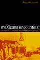 Mexicana Encounters – The Making of Social Identities on the Borderlands