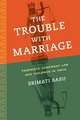 The Trouble with Marriage – Feminists Confront Law and Violence in India