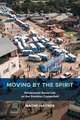 Moving by the Spirit – Pentecostal Social Life on the Zambian Copperbelt