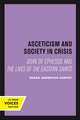 Asceticism and Society in Crisis – John of Ephesus and The Lives of the Eastern Saints