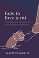 Deangelo, D: How to Love a Rat