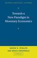 Towards a New Paradigm in Monetary Economics