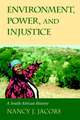 Environment, Power, and Injustice: A South African History