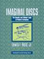 Imaginal Discs: The Genetic and Cellular Logic of Pattern Formation