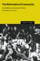 The Reformation of Community: Social Welfare and Calvinist Charity in Holland, 1572–1620